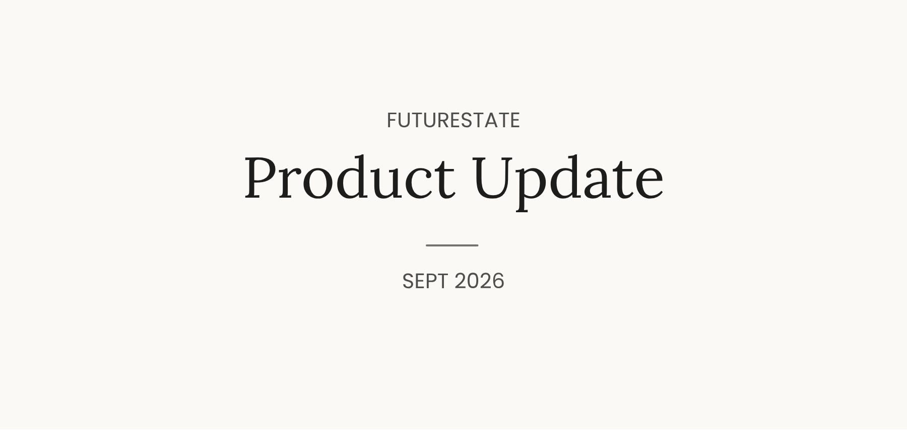 FutureState Product Update, September 2026.